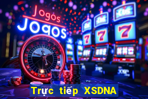 Trực tiếp XSDNA Thứ 3