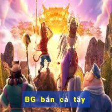 BG bắn cá tây du BG