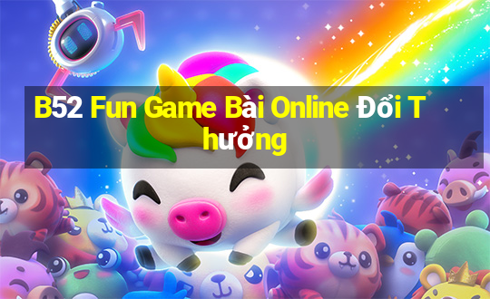 B52 Fun Game Bài Online Đổi Thưởng