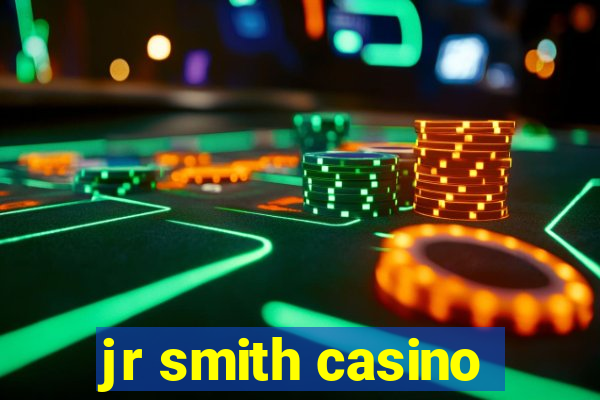 jr smith casino