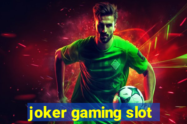 joker gaming slot