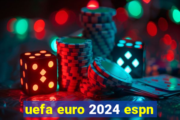 uefa euro 2024 espn