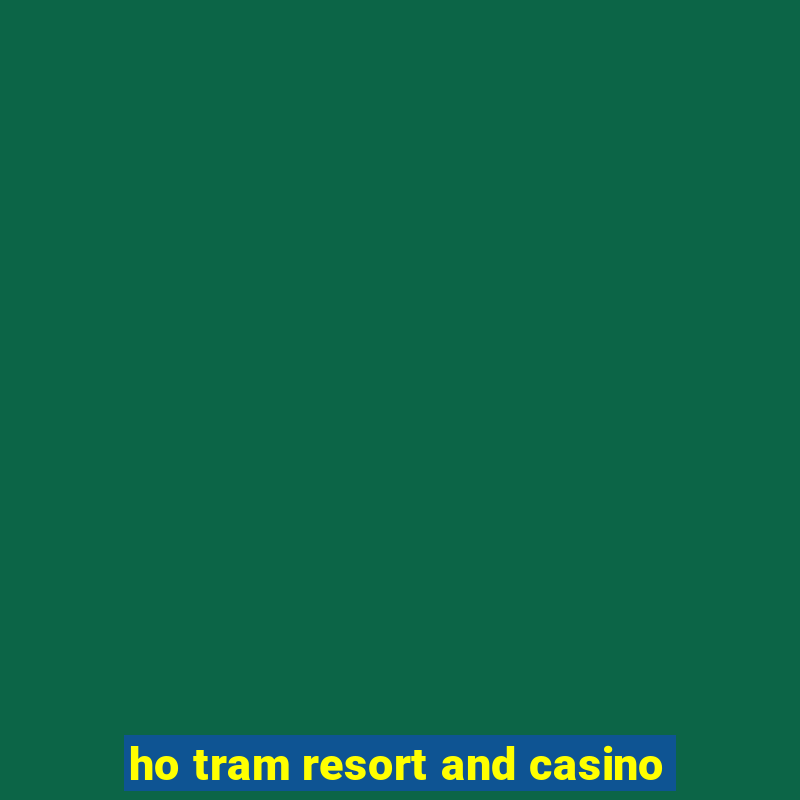 ho tram resort and casino