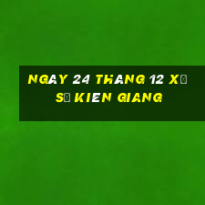 ngày 24 tháng 12 xổ số kiên giang