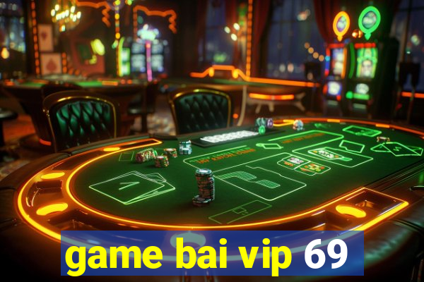 game bai vip 69