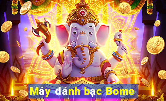 Máy đánh bạc Bome