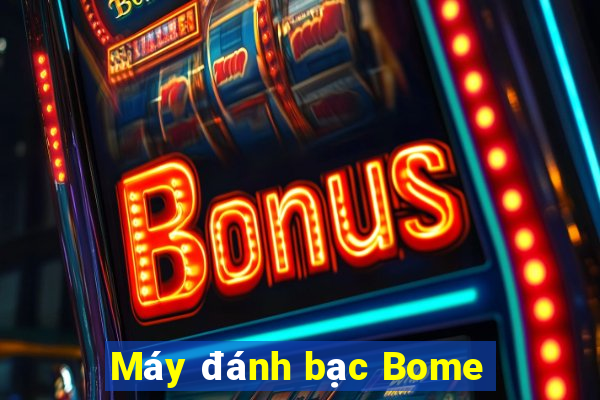 Máy đánh bạc Bome