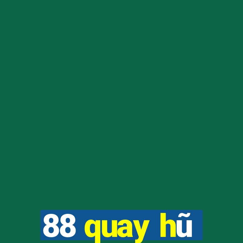 88 quay hũ