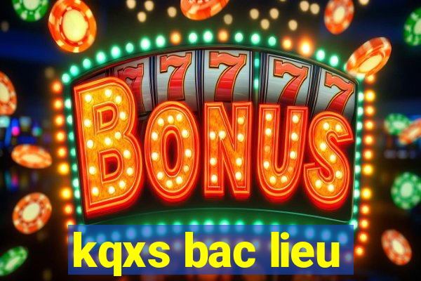 kqxs bac lieu