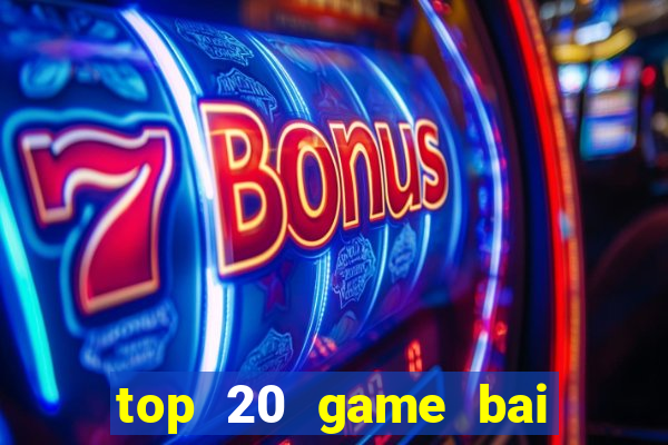 top 20 game bai doi thuong