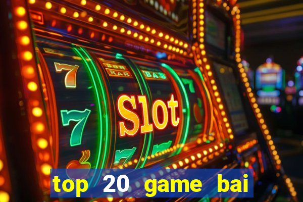 top 20 game bai doi thuong