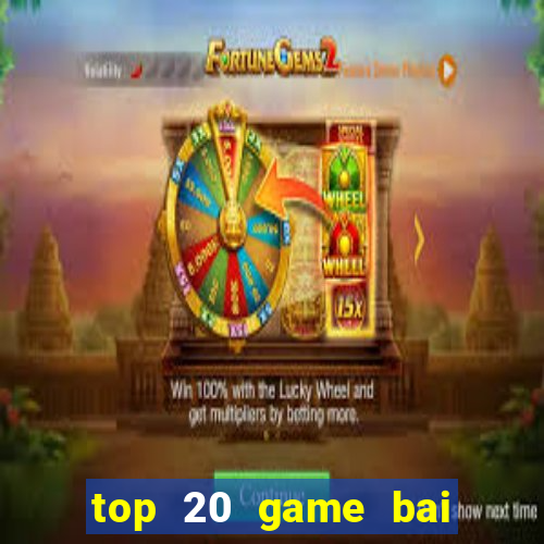 top 20 game bai doi thuong