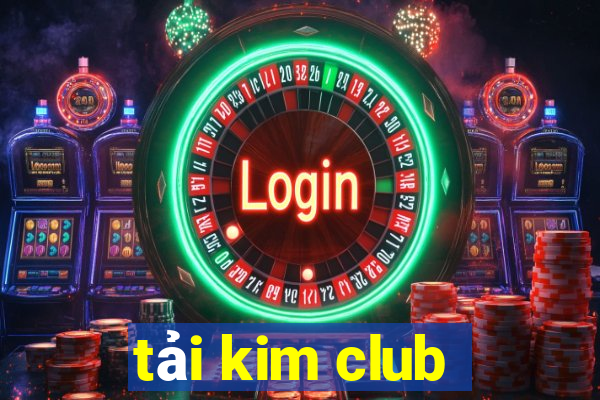 tải kim club