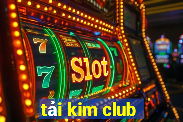 tải kim club