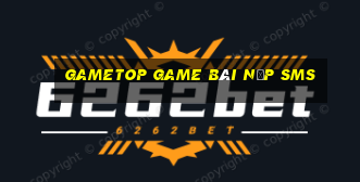 Gametop Game Bài Nạp Sms