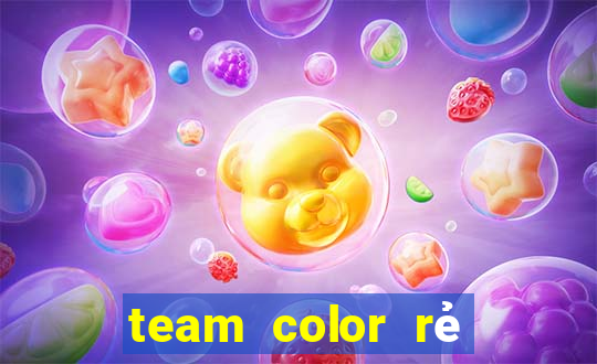 team color rẻ mà chất