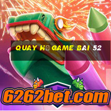 Quay Hũ Game Bài 52