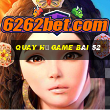 Quay Hũ Game Bài 52