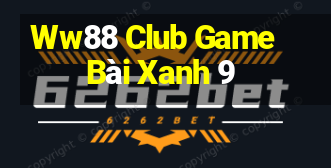 Ww88 Club Game Bài Xanh 9