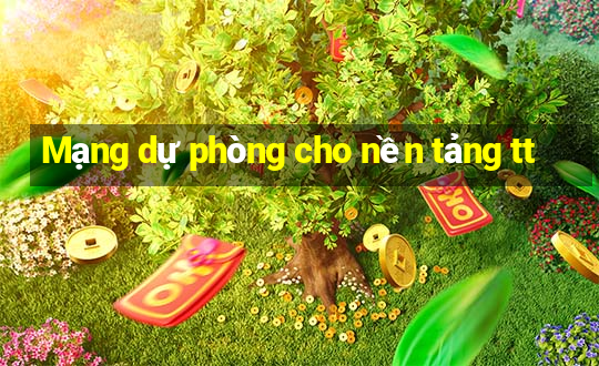 Mạng dự phòng cho nền tảng tt