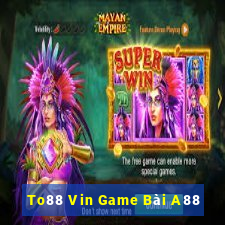 To88 Vin Game Bài A88