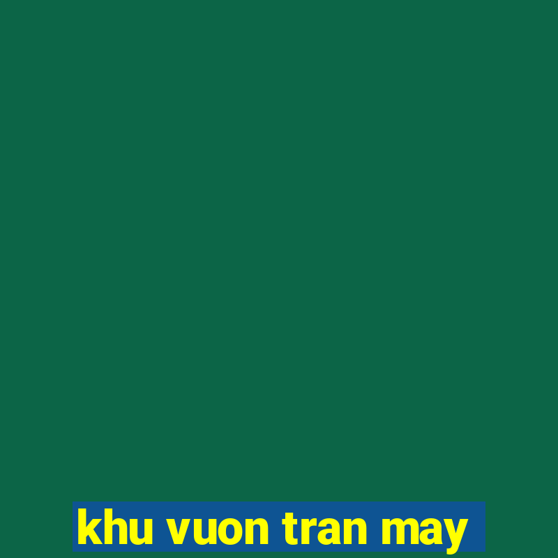 khu vuon tran may