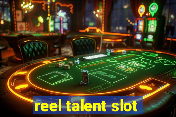 reel talent slot