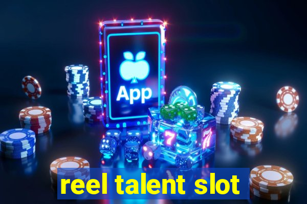 reel talent slot