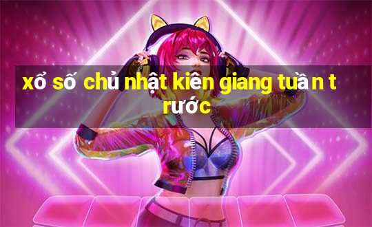 xổ số chủ nhật kiên giang tuần trước