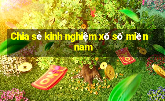 Chia sẻ kinh nghiệm xổ số miền nam