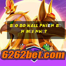 Bảo Bo Hall phiên bản mới nhất