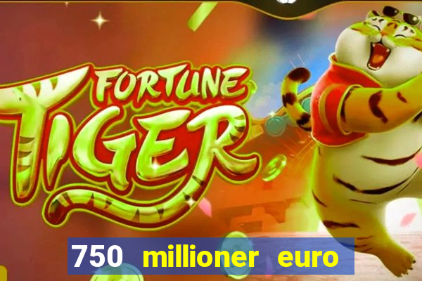 750 millioner euro jackpot 2024