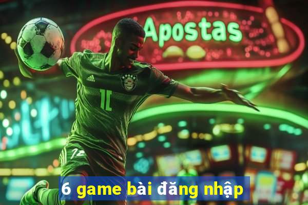 6 game bài đăng nhập