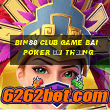 Bin88 Club Game Bài Poker Đổi Thưởng