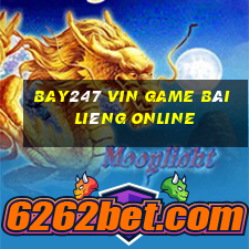 Bay247 Vin Game Bài Liêng Online