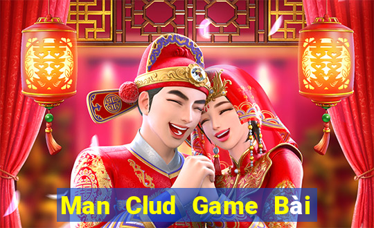 Man Clud Game Bài Tài Xỉu