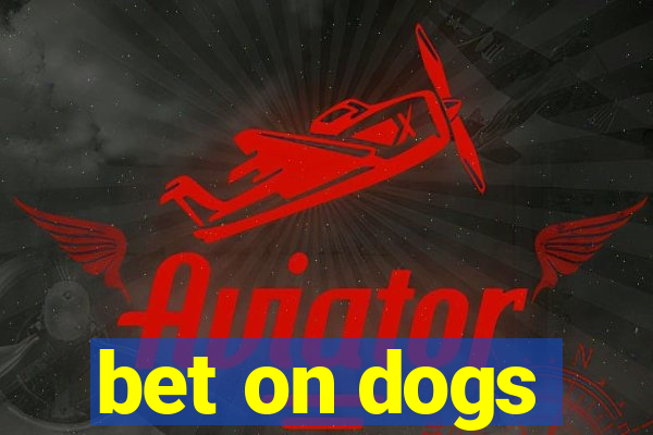 bet on dogs