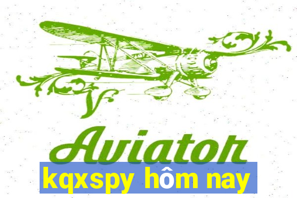 kqxspy hôm nay