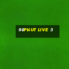 90phut live 3