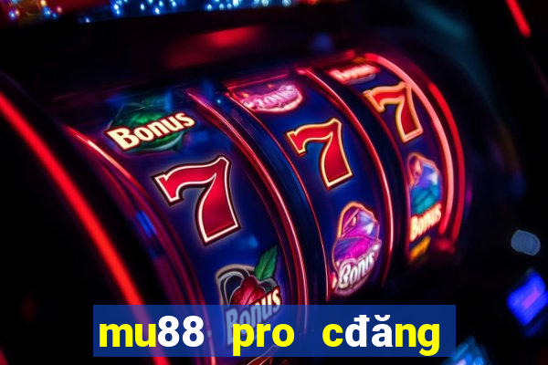 mu88 pro cđăng ký n88 sẽ tặng bạn 188k