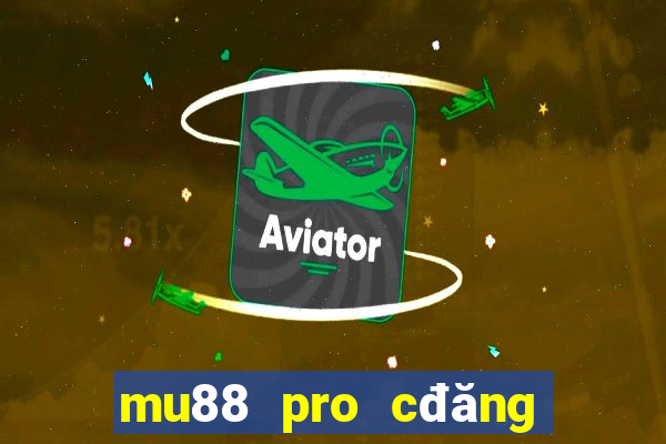 mu88 pro cđăng ký n88 sẽ tặng bạn 188k