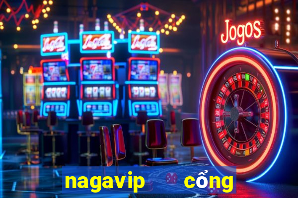 nagavip   cổng game quốc tế