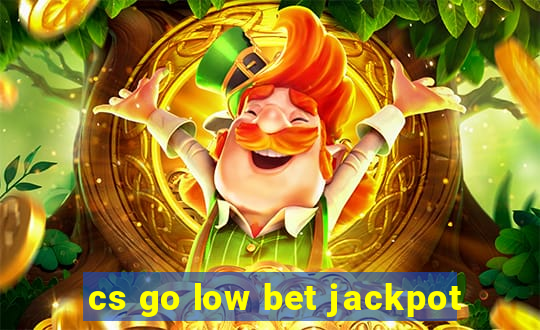 cs go low bet jackpot