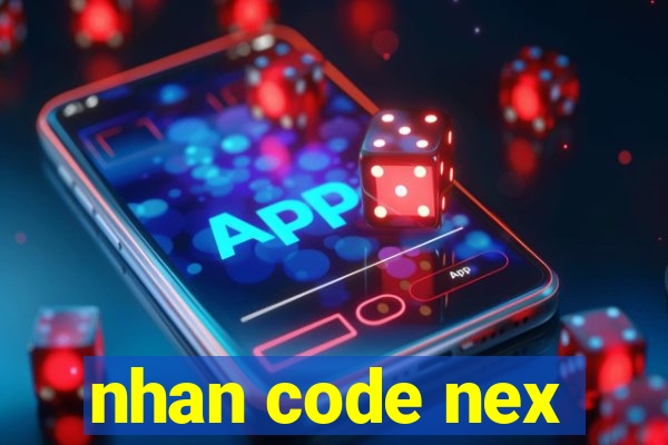 nhan code nex