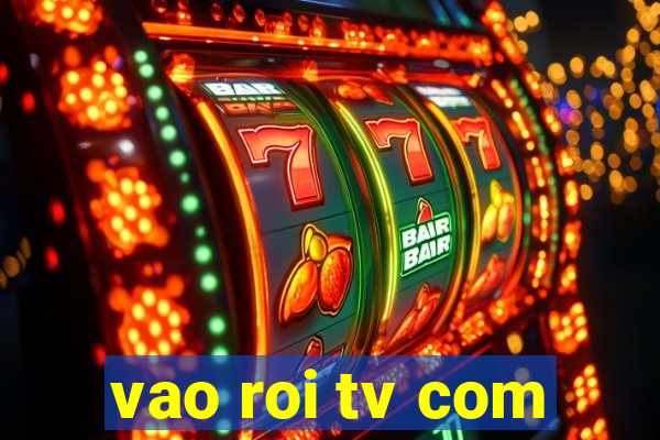 vao roi tv com