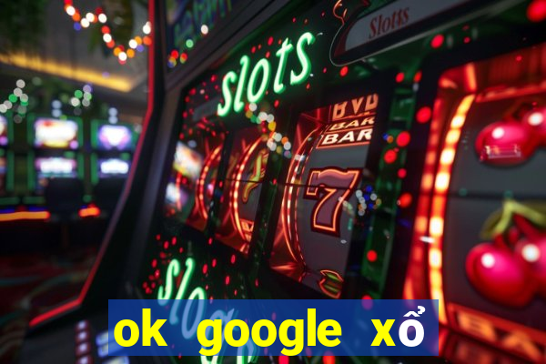 ok google xổ số kiên giang