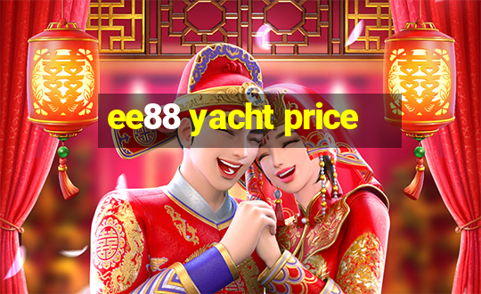 ee88 yacht price