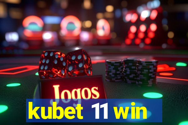 kubet 11 win