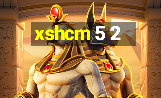 xshcm 5 2