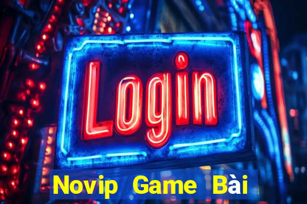 Novip Game Bài Uống Rượu